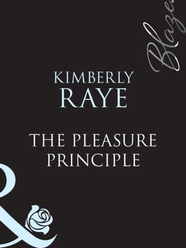 The Pleasure Principle (Mills & Boon Blaze) - Kimberly Raye