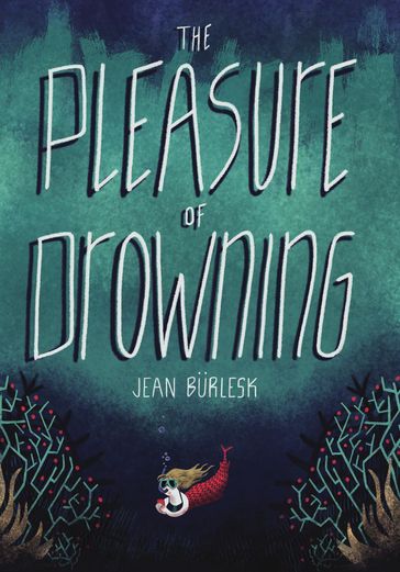 The Pleasure of Drowning - Jean Burlesk