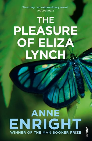 The Pleasure of Eliza Lynch - Anne Enright
