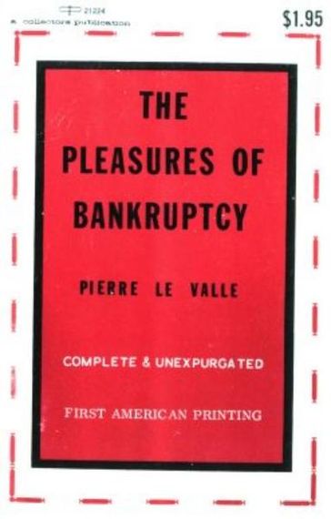 The Pleasures Of Bankruptcy - Pierre Le Valle