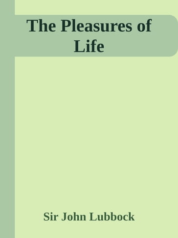 The Pleasures of Life - Sir John Lubbock