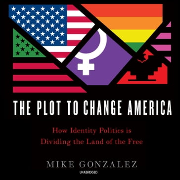 The Plot to Change America - Mike Gonzalez
