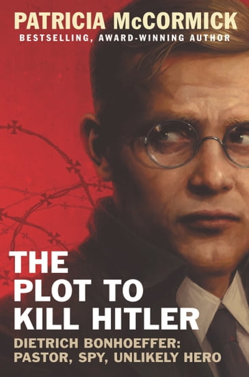 The Plot to Kill Hitler - Patricia McCormick