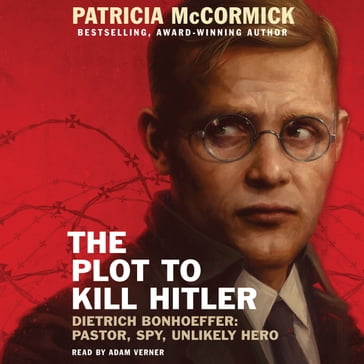 The Plot to Kill Hitler - Patricia McCormick