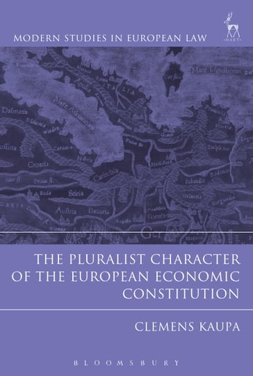 The Pluralist Character of the European Economic Constitution - Clemens Kaupa