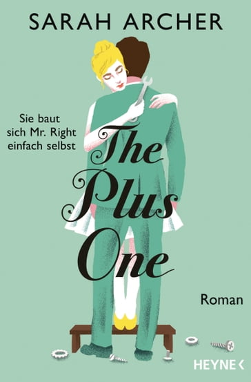 The Plus One - Sie baut sich Mr. Right einfach selbst - Sarah Archer