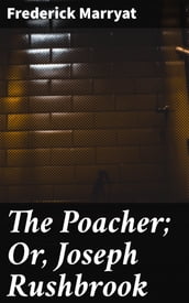 The Poacher; Or, Joseph Rushbrook