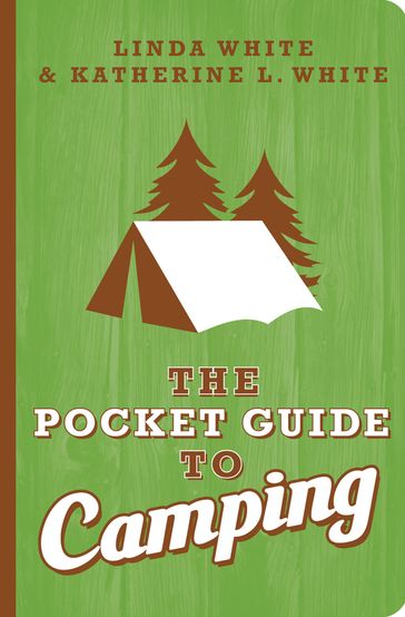 The Pocket Guide to Camping - Katherine L. White - Linda White