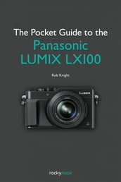 The Pocket Guide to the Panasonic LUMIX LX100