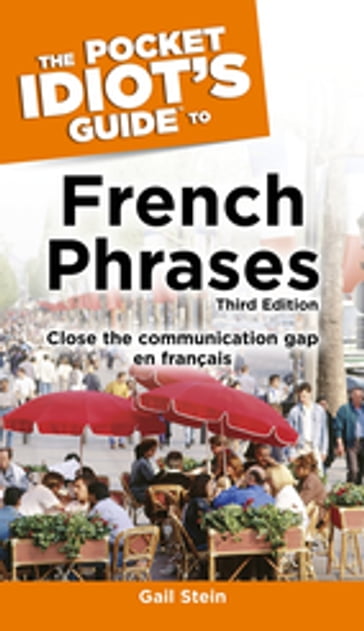 The Pocket Idiot's Guide to French Phrases, 3rd Edition - Gail Stein