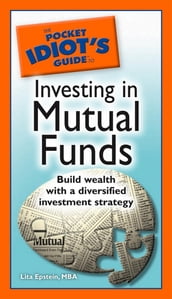 The Pocket Idiot s Guide to Investing in Mutual Funds