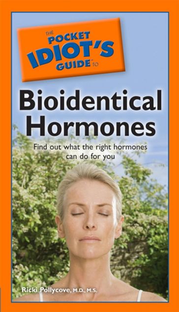 The Pocket Idiot's Guide to Bioidentical Hormones - Nancy Faass - M.D. Ricki Pollycove