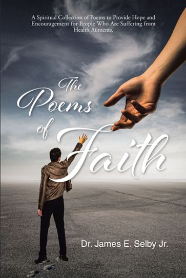 The Poems of Faith - Dr. James E. Selby