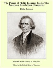 The Poems of Philip Freneau: Poet of the American Revolution (Complete)