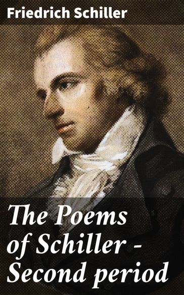 The Poems of Schiller  Second period - Friedrich Schiller