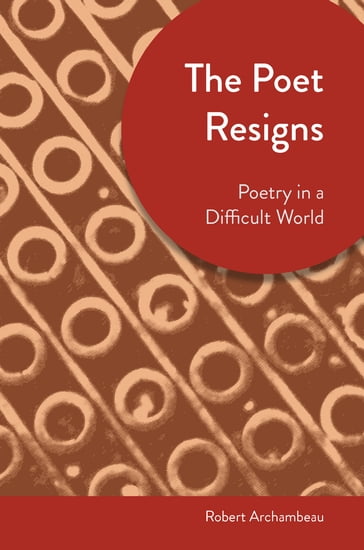 The Poet Resigns - Robert Archambeau