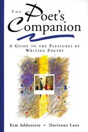 The Poet s Companion: A Guide to the Pleasures of Writing Poetry