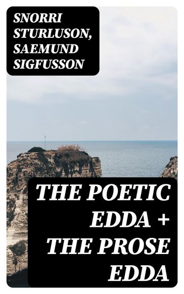 The Poetic Edda + The Prose Edda - Sturluson Snorri - Saemund Sigfusson