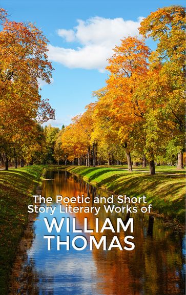 The Poetic and Short Story Literary Works of William Thomas - William Thomas