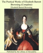 The Poetical Works of Elizabeth Barrett Browning (Complete)