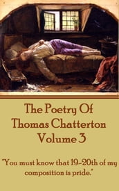 The Poetry Of Thomas Chatterton - Vol 3