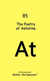 The Poetry of Astatine