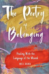 The Poetry of Belonging: Healing with the Language of the Wound