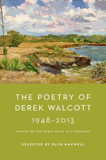 The Poetry of Derek Walcott 1948-2013 - Derek Walcott