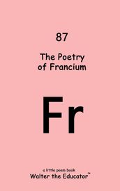 The Poetry of Francium