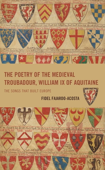 The Poetry of the Medieval Troubadour, William IX of Aquitaine - Fidel Fajardo-Acosta - Creighton University