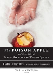 The Poison Apple: And Other Tales of Magic Mirrors and Wicked Queen