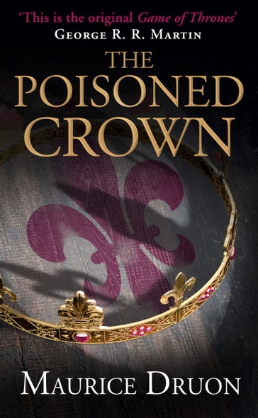 The Poisoned Crown (The Accursed Kings, Book 3) - Maurice Druon