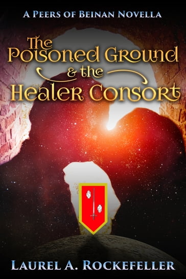 The Poisoned Ground and the Healer Consort - Laurel A. Rockefeller