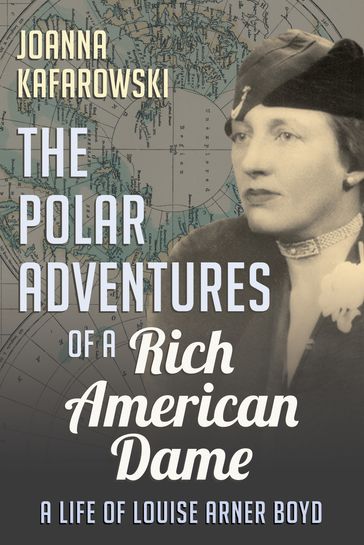 The Polar Adventures of a Rich American Dame - Joanna Kafarowski