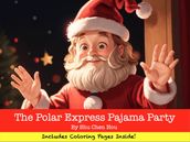 The Polar Express Pajama Party: A Cozy Bedtime Adventure with Coloring Fun!