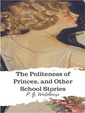 The Politeness of Princes, and Other School Stories