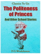 The Politeness of Princes / and Other School Stories