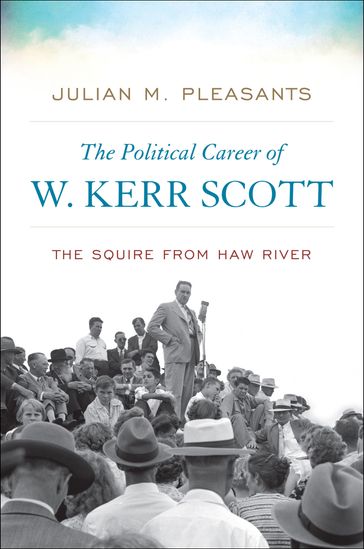 The Political Career of W. Kerr Scott - Julian M. Pleasants