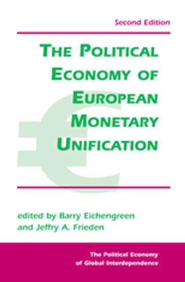 The Political Economy Of European Monetary Unification - Barry Eichengreen