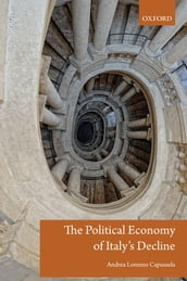 The Political Economy of Italy s Decline