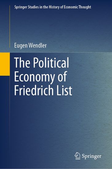 The Political Economy of Friedrich List - Eugen Wendler