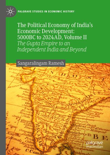 The Political Economy of India's Economic Development: 5000BC to 2024AD, Volume II - Sangaralingam Ramesh