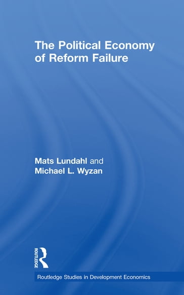 The Political Economy of Reform Failure - Mats Lundahl