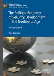 The Political Economy of Security/Development in the Neoliberal Age