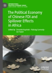 The Political Economy of Chinese FDI and Spillover Effects in Africa