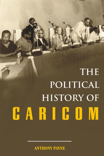 The Political History of CARICOM - Anthony J. Payne