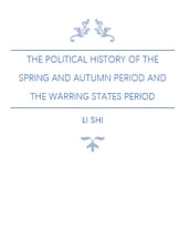 The Political History of the Spring and Autumn Period and the Warring States Period