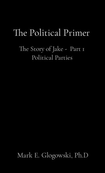 The Political Primer - Mark E Glogowski