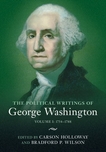 The Political Writings of George Washington: Volume 1, 17541788 - George Washington