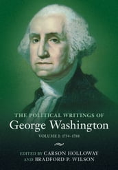 The Political Writings of George Washington: Volume 1, 17541788